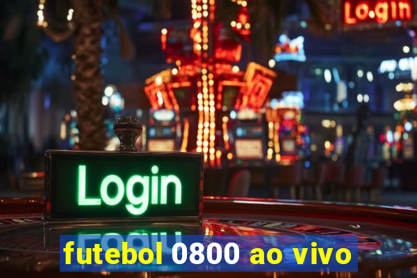 futebol 0800 ao vivo